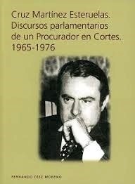 Cruz Martínez Esteruelas. Discursos parlamentarios de un Procurador en Cortes. 1965-1976