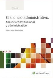 Silencio administrativo, El. análisis constitucional y administrativo