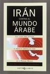 Irán contra el mundo árabe "las claves para entender el proyecto imperialista iraní en el Próximo Oriente"