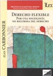 Derecho flexible "Por una sociologia no rigurosa del derecho"