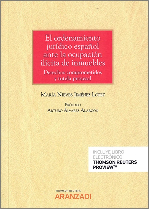 El ordenamiento jurídico español ante la ocupación ilícita de inmuebles "Derechos comprometidos y tutela procesal"