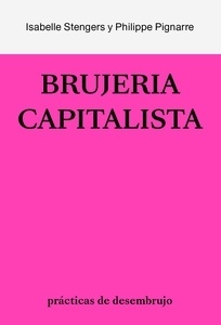 La brujería capitalista "Prácticas de desembrujo"