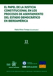 Papel de la justicia constitucional en los procesos de asentamiento del estado democrático en iberoamerica