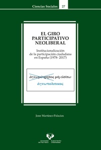 Giro participativo neoliberal, El. Institucionalización de la participación ciudadana en España (1978-2017)