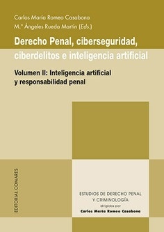 Derecho penal, ciberseguridad, ciberdelitos e inteligencia artificial. Vol.II "Inteligencia artificial y responsabilidad penal"