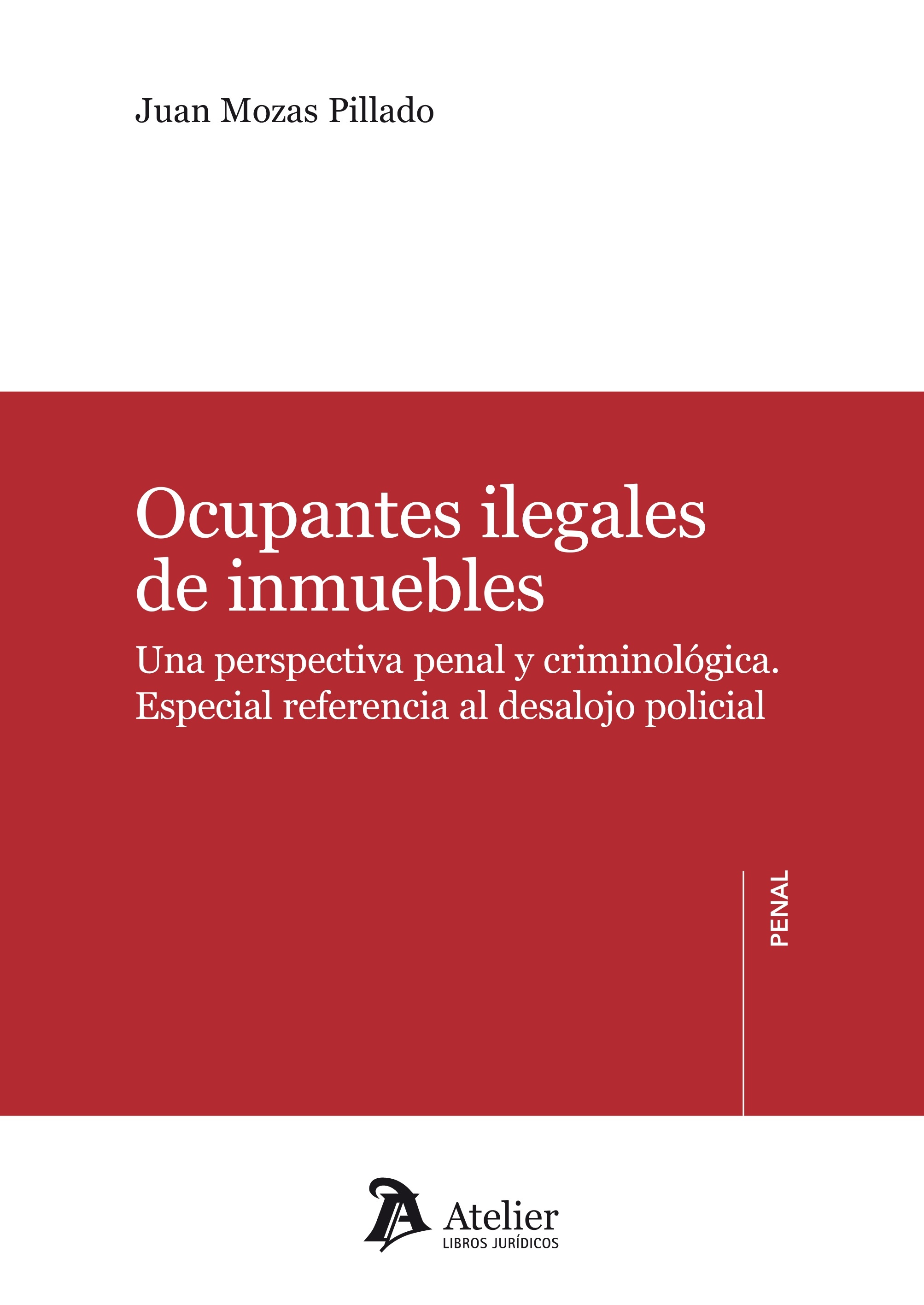 Ocupantes ilegales de inmuebles "Una perspectiva penal y criminológica.  Especial referencia al desalojo policial"