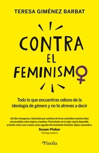 Contra el feminismo "todo lo que encuentras de odioso en la ideología de género y no te atreves a decir"