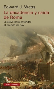 La decadencia y caída de Roma "la clave para entender el mundo de hoy"