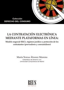 Contratación electrónica mediante plataformas en línea, La: "Modelo negocial (B2C), Régimen jurídico y protección de los contratantes (proveedores y consumidores)"