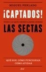 ¡Captados! "Todo lo que debes saber sobre las sectas"