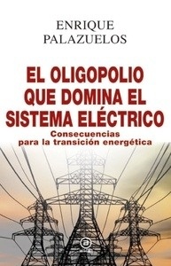 Oligopolio que domina el sistema eléctrico, El "Consecuencias para la transición energética"