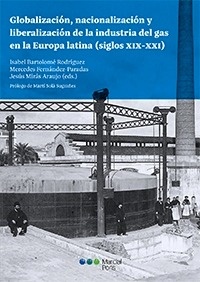 Globalización, nacionalización y liberalización de la industria del gas en la Europa Latina (siglos XIX-XXI)