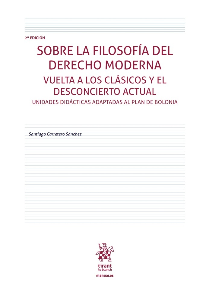 Sobre la Filosofía del Derecho Moderna. Vuelta a los clásicos y el desconcierto actual "Unidades didacticas adaptadas al plan Bolonia"