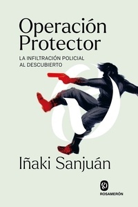 Operación Protector. La infiltración policial al descubierto