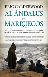 Al Andalus en Marruecos "el verdadero legado del colonialismo español en el Marruecos Contemporáneo"