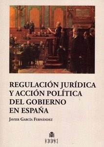 Regulación juridica y acción política del Gobierno de España