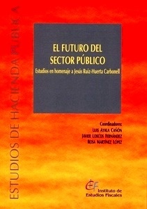 Futuro del sector público, El "Estudios homenaje a Jesús Ruiz-Huerta Carbonell"