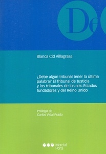 ¿Debe algún tribunal tener la última palabra? "El Tribunal de Justicia y los tribunales de los seis estados fundadores y  del Reino Unido"