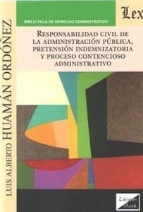 Responsabilidad civil de la administración pública, pretensión indemnizatoria y proceso contencioso administrati