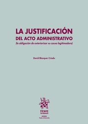La justificacíon del acto administrativo (la obligación de exteriorizar su causa legitimadora)