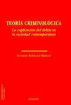 Teoría criminológica. "La explicación del delito en la sociedad contemporánea"