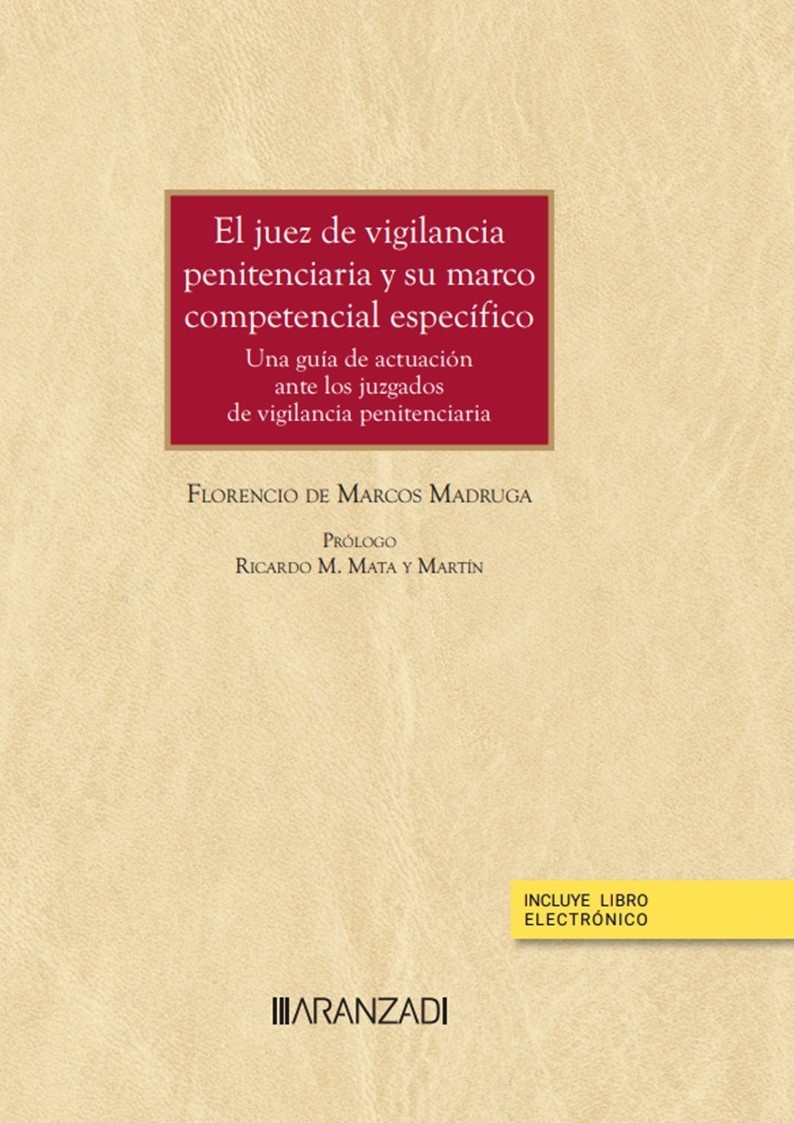 Juez de vigilancia penitenciaria y su marco competencial especifico "Una guía de actuación ante los juzgados de vigilancia penitenciaria"