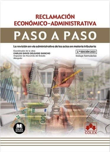 Reclamación económico-administrativa. Paso a paso "La revisión en vía administrativa de los actos en materia tributaria"