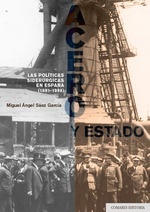 Acero y estado "Las políticas siderúrgicas en España (1891-1998)"