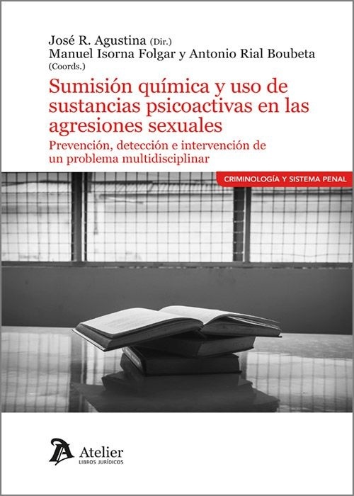 Sumision quimica y uso de sustancias psicoactivas en las agresiones sexuales "prevencion deteccion e intervencion de un problema multidisciplinar"