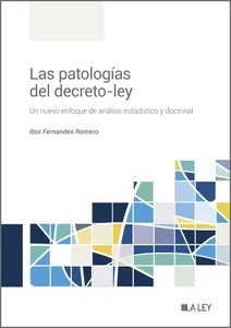 Las patologías del decreto-ley. Un nuevo enfoque de análisis estadístico y doctrinal