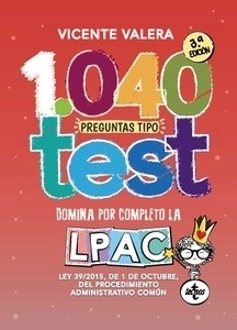 1040 preguntas tipo test LPAC. Ley 39/2015, de 1 de octubre, del Procedimiento Administrativo Común