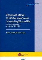 Proceso de reforma del Estado y modernización de la gestión pública en Chile ". Lecciones, experiencias y aprendizajes (1990-2003)"