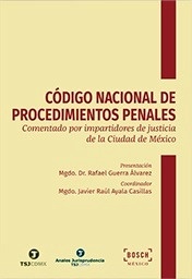 Código Nacional de Procedimientos Penales (IBD) "Comentado por impartidores de justicia de la Ciudad de México"