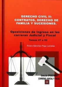 Derecho civil II: Contratos, derecho de familia y sucesiones. "Oposiciones de ingreso en las carreras judicial y fiscal. Temas 47 a 92"