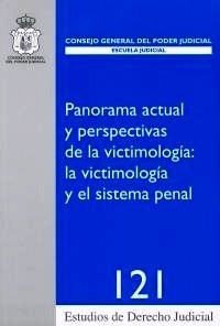 Panorama actual y perspectivas de la victimología: la victimología y el sistema penal