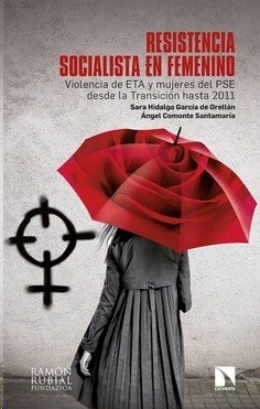 Resistencia socialista en femenino. Violencia de ETA y mujeres del PSE desde la transición hasta 2011