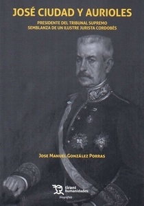 José Ciudad y Aurioles. Presidente del Tribunal Supremo. Semblanza de un ilustre jurista cordobés