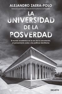 La universidad de la posverdad "El mundo académico en la era de la cancelación, el pensamiento 'woke' y las políticas identitarias"