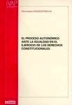 Proceso autonómico ante la igualdad en el ejercicio de los derechos constitucionales, El.