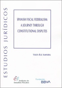 Spanish Fiscal Federalism: a Journey through Constitutional Disputes