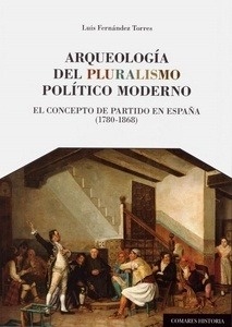 Arqueología del pluralismo político moderno. "El concepto de partido en España (1780-1868)"