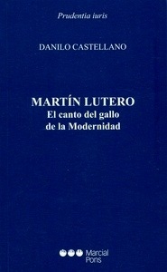Martín Lutero. El canto del gallo de la Modernidad