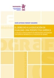 Derecho a la educación en igualdad. Una perspectiva jurídica "La escuela como elemento de prevención e integración con especial referencia a la violencia de género"