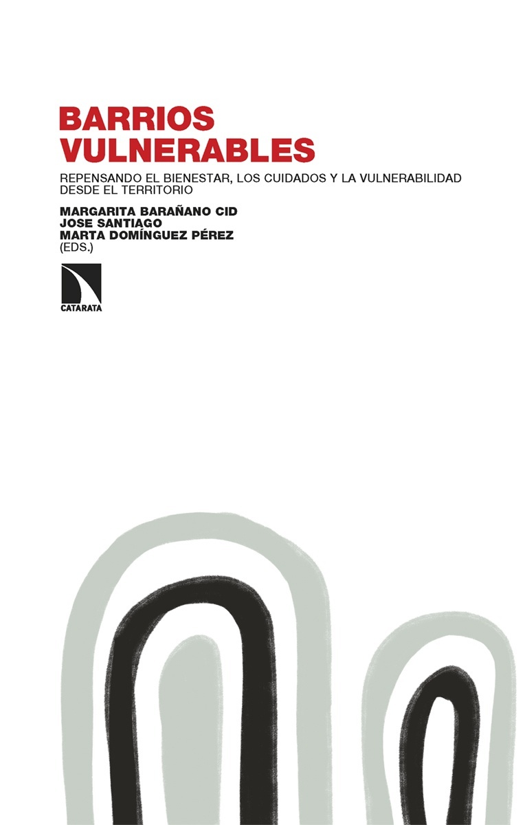 Barrios vulnerables "El papel de los barrios en el bienestar, la ayuda mutua y los cuidados."