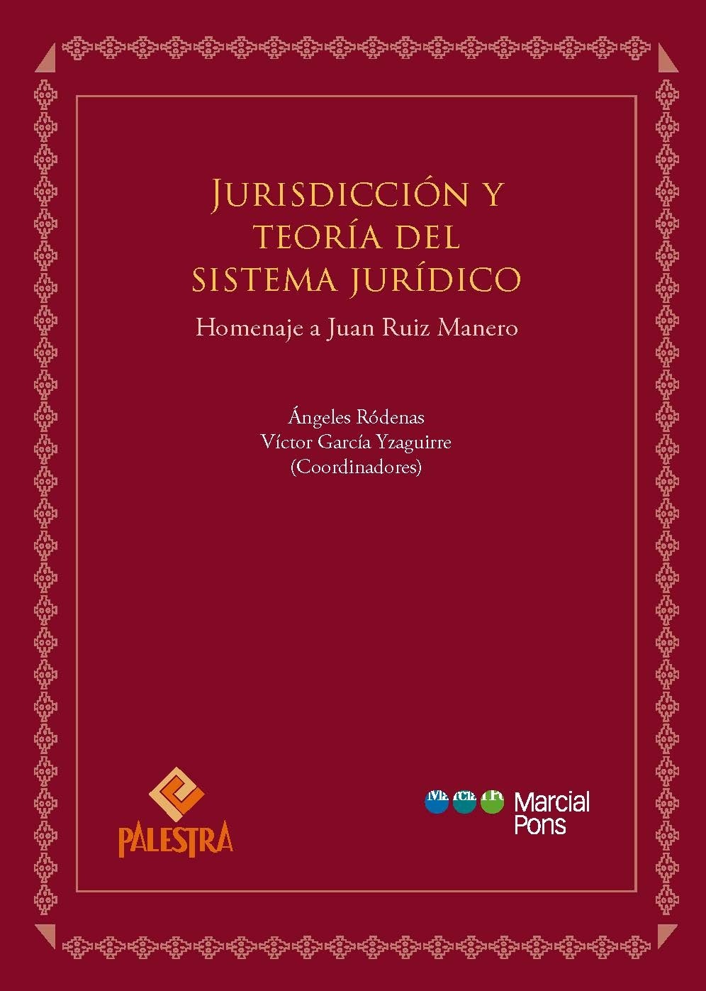 Jurisdicción y teoría del sistema jurídico. Homenaje a Juan Ruiz Manero "Homenaje a Juan Ruiz Manero"