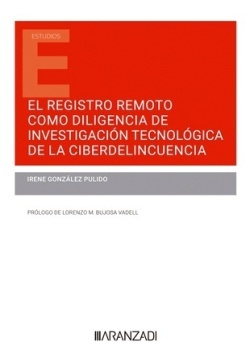 El registro remoto como diligencia de investigación tecnológica de la ciberdelincuencia (Papel + e-book)