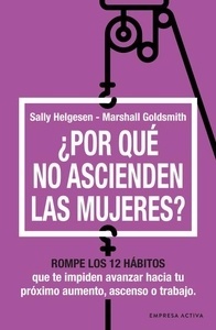 ¿Por qué no ascienden las mujeres? "rompe los 12 hábitos que te impiden avanzar"