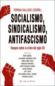 Socialismo, sindicalismo, antifascismo "Ensayos sobre la crisis del siglo XX"