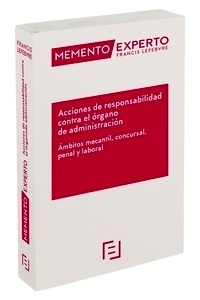 Acciones de responsabilidad contra el órgano de administración "Ámbitos mercantil, concursal, penal y laboral - memento experto"