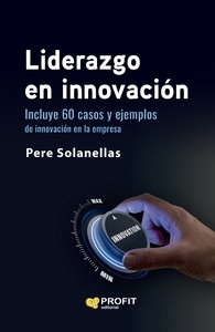 Liderazgo en innovación "60 casos y ejemplos de innovación en la empresa"